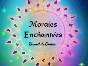 Morales enchantées - Recueil de contes